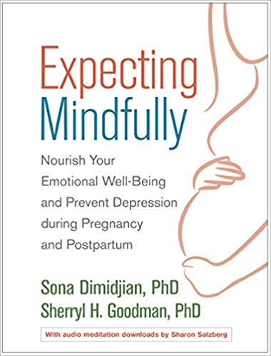 Expecting Mindfully Nourish Your Emotional Well-Being and Prevent Depression during Pregnancy and Postpartum